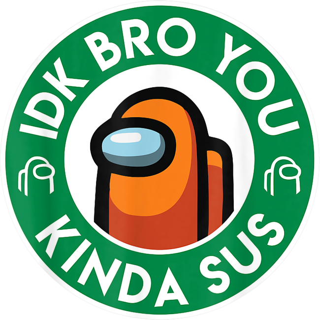 IDK Bro You Kinda Sus - Impostor Kávé