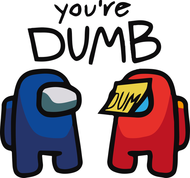 Among us You're dumb - hülye vagy