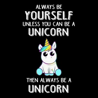 Always be yourself Unicorn
